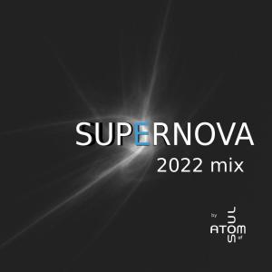收聽Atom of Soul的Supernova 2022 Mix歌詞歌曲