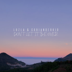 Dengarkan Don't Let It Be Over lagu dari Luzla dengan lirik