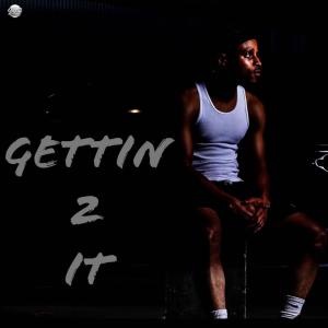 Listen to GETTIN 2 IT (Explicit) song with lyrics from Maui