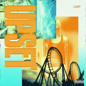 ดาวน์โหลดและฟังเพลง Upset (Explicit) พร้อมเนื้อเพลงจาก LXST