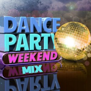Dance Party Weekend的專輯Dance Party Weekend Mix