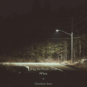 收聽Afibz的Only So Much Time (feat. Charlene Joan) (Explicit)歌詞歌曲