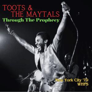 Album Through The Prophecy (Live New York City '79) oleh Toots & The Maytals