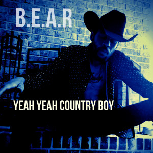 B.E.A.R的专辑Yeah Yeah Country Boy