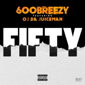 ดาวน์โหลดและฟังเพลง Fifty (Explicit) พร้อมเนื้อเพลงจาก 600breezy