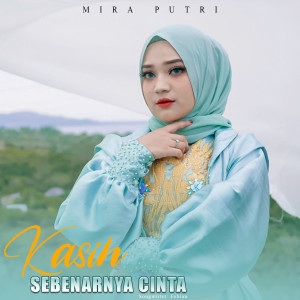 收聽MIRA PUTRI的Kasih Sebenernya Cinta歌詞歌曲