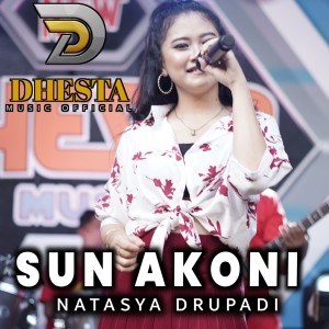 Dengarkan lagu Sun Akoni nyanyian Natasya Drupadi dengan lirik