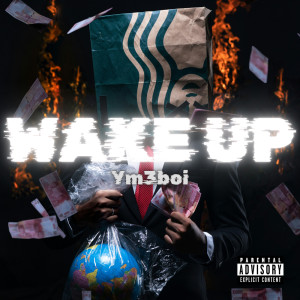 Listen to Wake Up (Explicit) song with lyrics from Ym3boi
