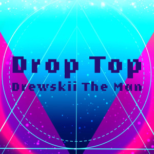 Album Drop Top from Drewskii The Man