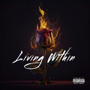 ดาวน์โหลดและฟังเพลง Living Within (Explicit) พร้อมเนื้อเพลงจาก MACELI