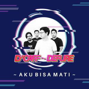 Dengarkan Aku Bisa Mati lagu dari D'Caff Defure dengan lirik