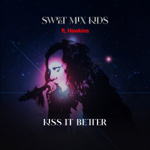 Album Kiss It Better (Explicit) from Sweet Mix Kids