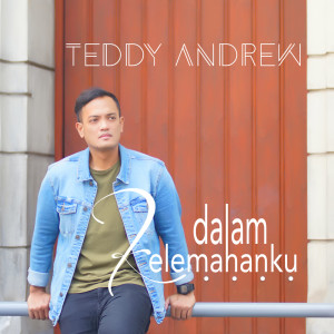 Album Dalam Kelemahanku oleh Teddy Andrew