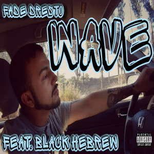 Listen to Wave (Explicit) song with lyrics from Fade Dresto
