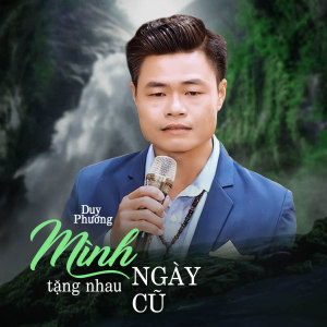 Album Mình Tặng Nhau Ngày Cũ from DUY PHUONG