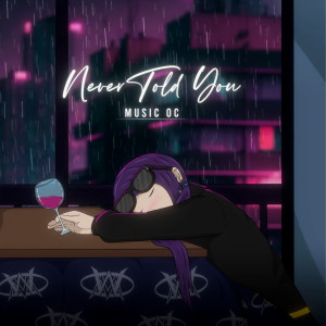 ดาวน์โหลดและฟังเพลง NEVER TOLD YOU พร้อมเนื้อเพลงจาก Music Oc