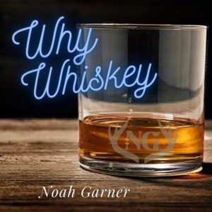 ดาวน์โหลดและฟังเพลง Why Whiskey พร้อมเนื้อเพลงจาก Noah Garner