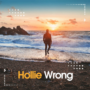 ดาวน์โหลดและฟังเพลง Wrong (Soleado Edit) พร้อมเนื้อเพลงจาก Hollie