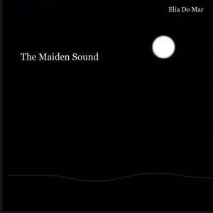 อัลบัม The Maiden Sound. ศิลปิน Elia Do Mar