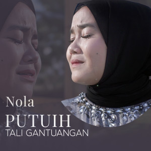 Listen to Putuih Tali Gantuangan song with lyrics from Nola