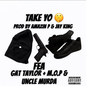 ดาวน์โหลดและฟังเพลง Take Yo **** (feat. M.O.P. & Uncle Murda) (Explicit) พร้อมเนื้อเพลงจาก Gat Taylor