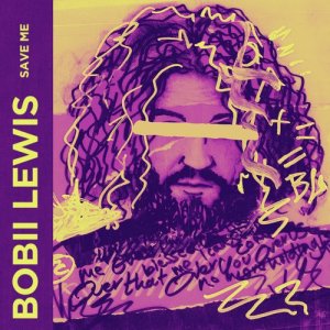ดาวน์โหลดและฟังเพลง Save Me พร้อมเนื้อเพลงจาก Bobii Lewis