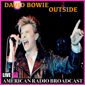 Listen to Outside (Live) song with lyrics from David Bowie