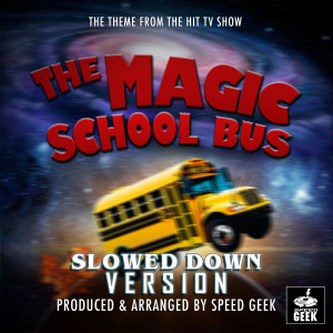 The Magic School Bus Main Theme (From "The Magic School Bus") (Slowed Down Version)
