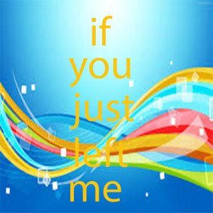 Listen to if you just left me song with lyrics from Sunny kay