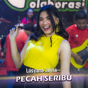 Dengarkan lagu Pecah Seribu nyanyian Lusyana Jelita dengan lirik