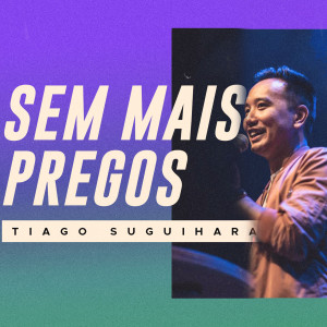 Tiago Suguihara的專輯Sem Mais Pregos (Ao Vivo)