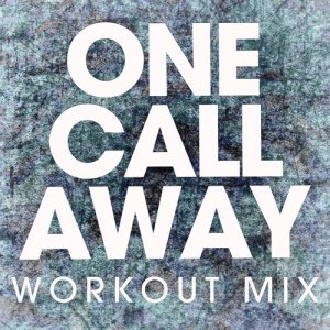 收聽Power Music Workout的One Call Away (Extended Workout Mix)歌詞歌曲