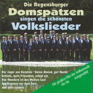 Regensburger Domspatzen的專輯Die Regensburger Domspatzen singen die schönsten Volkslieder