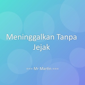 Album Meninggalkan Tanpa Jejak from Mr Martin