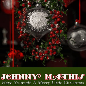 Johnny Mathis的專輯Have Yourself a Merry Little Christmas