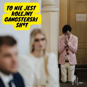 收聽Miron的To nie jest kolejny gangsterski sh*t歌詞歌曲