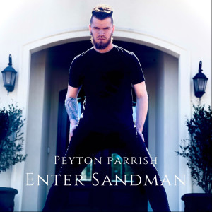 Dengarkan lagu Enter Sandman nyanyian Peyton Parrish dengan lirik