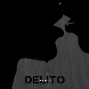 Dengarkan lagu Delito (Explicit) nyanyian Ramiz dengan lirik