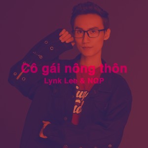 ดาวน์โหลดและฟังเพลง Cô gái nông thôn พร้อมเนื้อเพลงจาก Lynk Lee