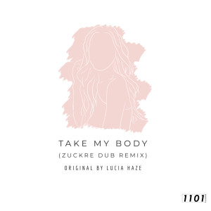 อัลบัม Take My Body (Zuckre Dub Remix) ศิลปิน Lucia Haze
