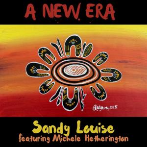 Sandy Louise的專輯A New Era (feat. Michele Hetherington)