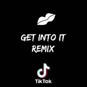 Dengarkan lagu Get Into It Remix nyanyian Dj TikTok Viral dengan lirik
