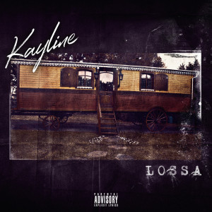 Listen to Lossa (Explicit) song with lyrics from Kayline