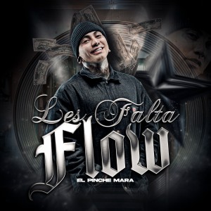 El Pinche Mara的專輯Les Falta Flow (Explicit)