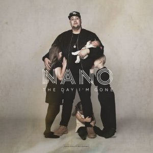 收聽IL Nano的The Day I'm Gone歌詞歌曲