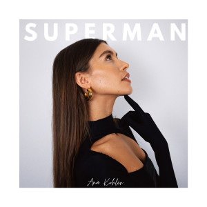 收聽Ana Kohler的SUPERMAN歌詞歌曲