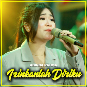 Dengarkan IZINKANLAH DIRIKU lagu dari Adinda Rahma dengan lirik