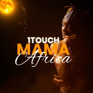 收听1Touch的Mama Africa歌词歌曲
