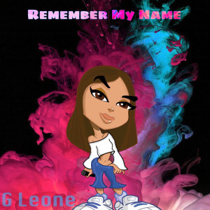 收聽G Leone的Remember My Name (Explicit)歌詞歌曲