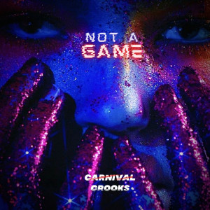 收聽Carnival Crooks的Not a Game歌詞歌曲